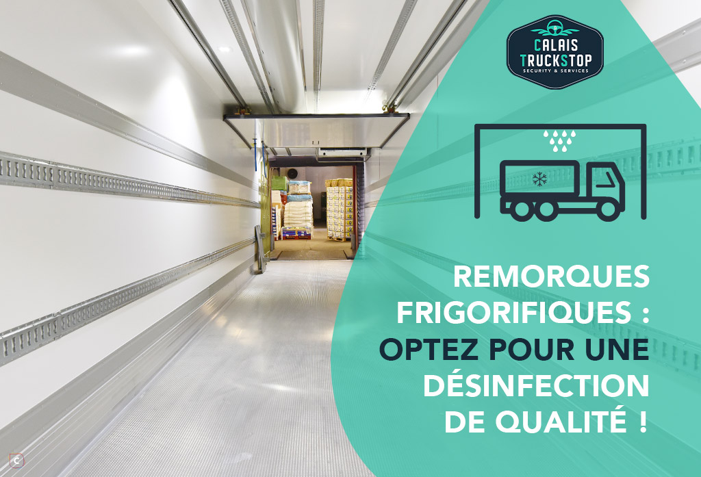 Remorques frigorifiques : optez pour une désinfection de qualité !